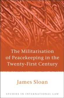 The Militarisation of Peacekeeping in the Twenty-First Century