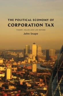 The Political Economy of Corporation Tax : Theory, Values and Law Reform