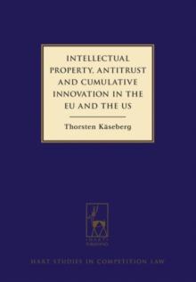 Intellectual Property, Antitrust and Cumulative Innovation in the EU and the US