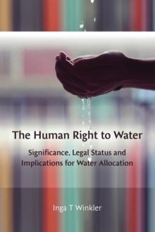 The Human Right to Water : Significance, Legal Status and Implications for Water Allocation