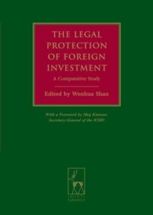 The Legal Protection of Foreign Investment : A Comparative Study (with a Foreword by Meg Kinnear, Secretary-General of the Icsid)