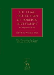 The Legal Protection of Foreign Investment : A Comparative Study (with a Foreword by Meg Kinnear, Secretary-General of the Icsid)