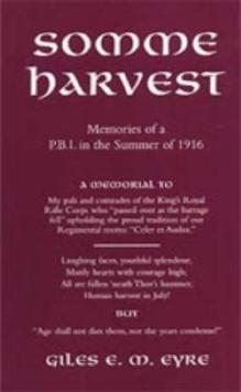 Somme Harvest : Memories of a PBI in the Summer of 1916