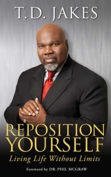 Reposition Yourself : Living Life Without Limits