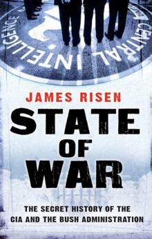 State of War : The Secret History of the CIA and the Bush Administration