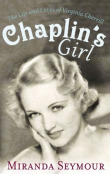 Chaplin's Girl : The Life and Loves of Virginia Cherrill