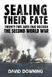 Sealing Their Fate : 22 Days That Decided the Second World War