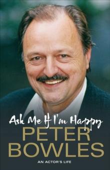 Ask Me if I'm Happy : An Actor's Life