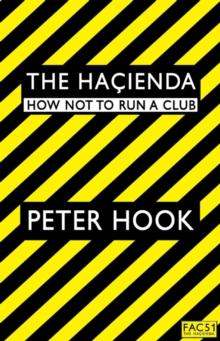 The Hacienda : How Not to Run a Club