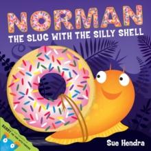 Norman the Slug with a Silly Shell : A laugh-out-loud picture book from the creators of Supertato!