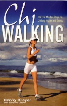 Chiwalking : The Five Mindful Steps for Lifelong Health and Energy