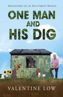 One Man and His Dig : Adventures of an Allotment Novice