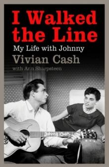 I Walked the Line : My Life with Johnny