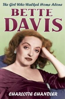 The Girl Who Walked Home Alone : Bette Davis  A Personal Biography