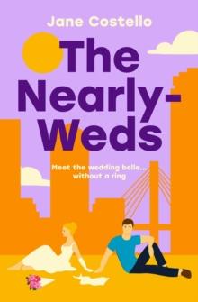 The Nearly-Weds : The Sunday Times bestselling enemies to lovers, grumpy boss, romcom - the perfect laugh out loud spring read