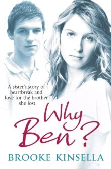 Why Ben? : A Sister's Story of Heartbreak and Love for the Brother she Lost