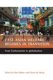 East Asian welfare regimes in transition : From Confucianism to globalisation