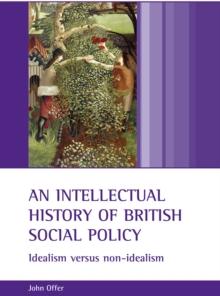 An intellectual history of British social policy : Idealism versus non-idealism