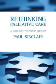 Rethinking Palliative Care : A Social Role Valorisation Approach