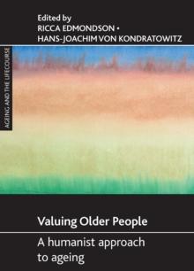 Valuing older people : A humanist approach to ageing