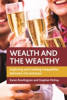 Wealth and the Wealthy : Exploring and Tackling Inequalities between Rich and Poor