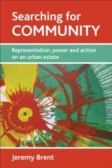 Searching for Community : Representation, Power and Action on an Urban Estate