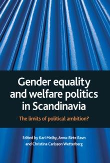 Gender equality and welfare politics in Scandinavia : The limits of political ambition?