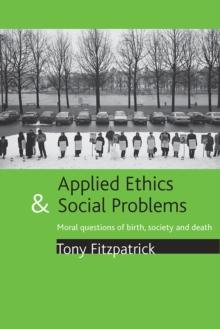 Applied ethics and social problems : Moral questions of birth, society and death