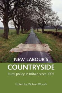 New Labour's countryside : Rural policy in Britain since 1997