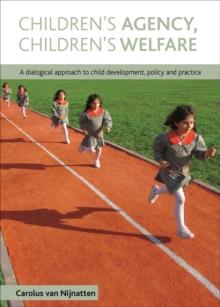 Children's Agency, Children's Welfare : A Dialogical Approach to Child Development, Policy and Practice