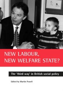 New Labour, new welfare state? : The 'third way' in British social policy