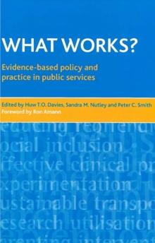 What works? : Evidence-based policy and practice in public services