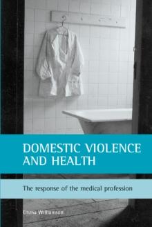 Domestic Violence and Health : The Response of the Medical Profession