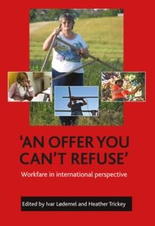 'An offer you can't refuse' : Workfare in international perspective