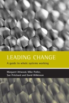 Leading Change : A Guide to Whole Systems Working