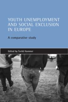 Youth unemployment and social exclusion in Europe : A comparative study