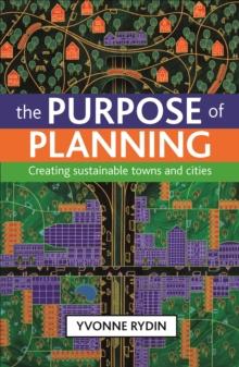 The purpose of planning : Creating sustainable towns and cities