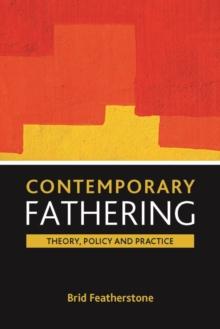 Contemporary fathering : Theory, policy and practice