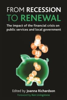 From recession to renewal : The impact of the financial crisis on public services and local government