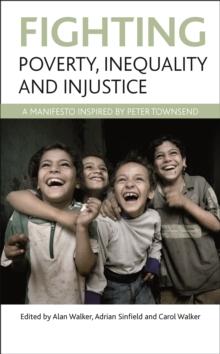 Fighting poverty, inequality and injustice : A manifesto inspired by Peter Townsend