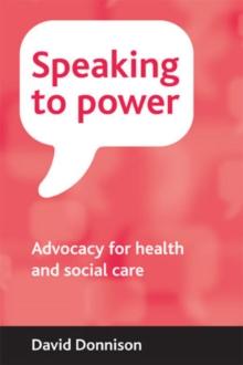 Speaking to power : Advocacy for health and social care