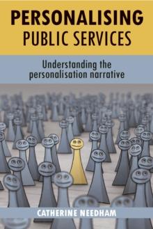 Personalising public services : Understanding the personalisation narrative