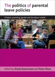 The politics of parental leave policies : Children, parenting, gender and the labour market