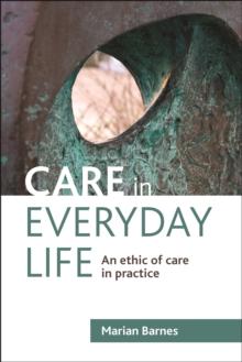 Care in everyday life : An ethic of care in practice