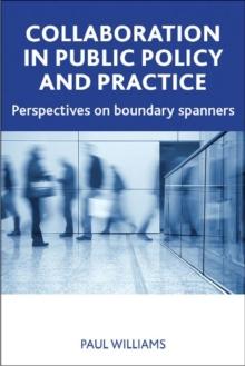 Collaboration in Public Policy and Practice : Perspectives on Boundary Spanners