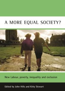 A more equal society? : New Labour, poverty, inequality and exclusion