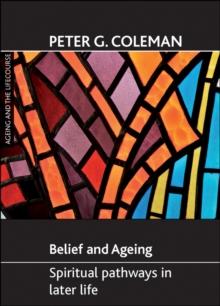 Belief and ageing : Spiritual pathways in later life