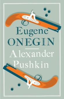 Eugene Onegin : Newly Translated and Annotated - Dual-Language Edition (Alma Classics Evergreens)