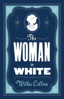 The Woman in White : Annotated Edition (Alma Classics Evergreens)