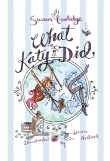 What Katy Did : Illustrated by Susan Hellard